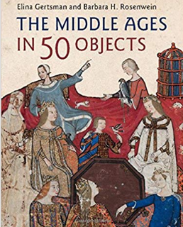 The Middle Ages in 50 Objects by Elina Gertsman and Barbara H Rosenwein
