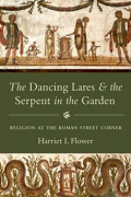 The Dancing Lares and the Serpent in the Garden by Harriet I. Flower
